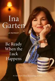 Cover art for Be Ready When the Luck Happens by Ina Garten