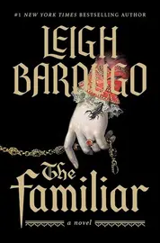 Cover art for The Familiar by Leigh Bardugo